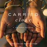 Carried Close: A Talisman-Making Retreat